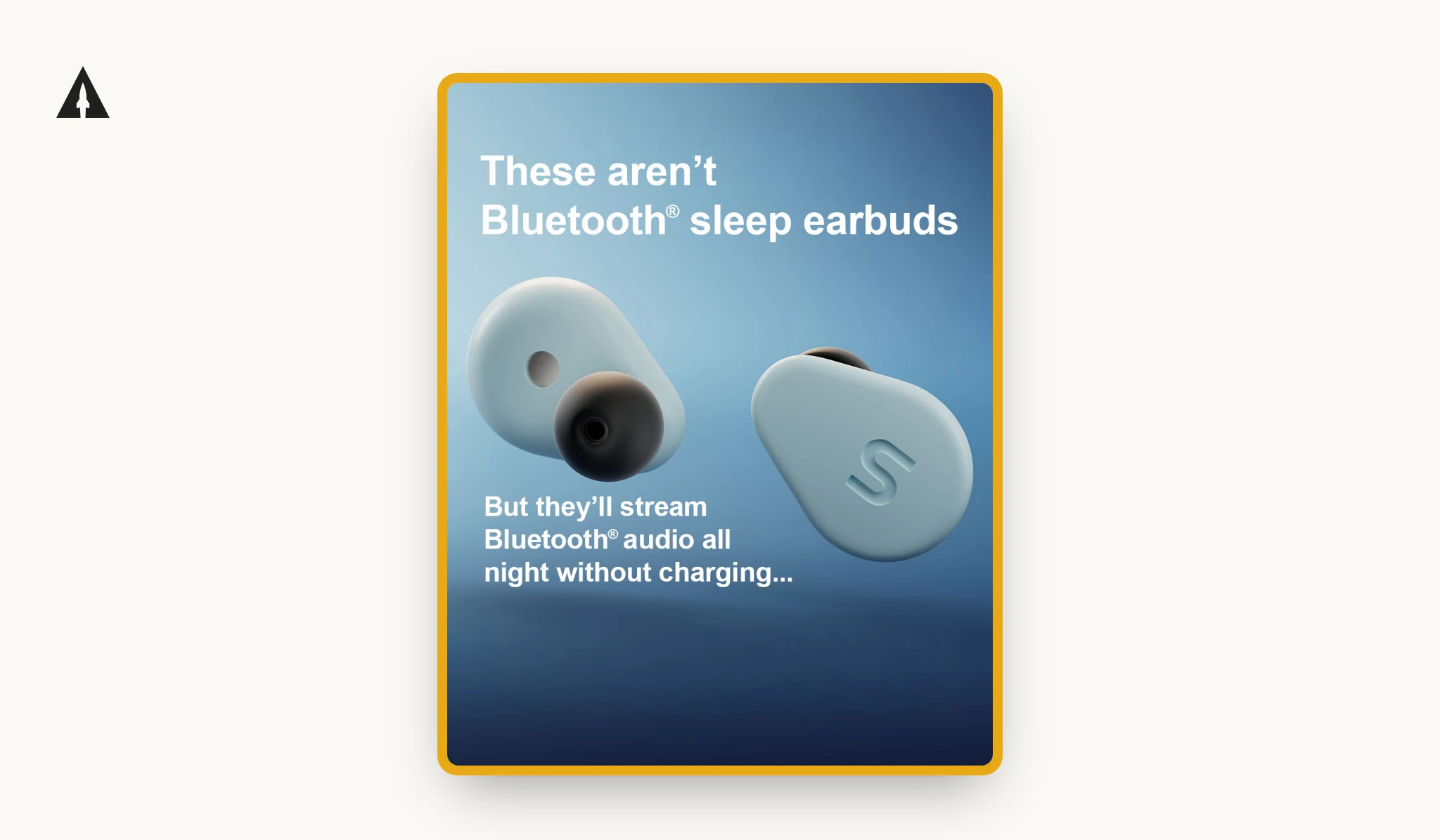SomniBuds' image ad: two pale blue earbuds under the line 'These aren't Bluetooth sleep earbuds, but they'll stream Bluetooth audio all night without charging'.