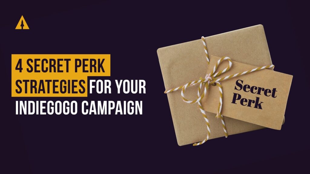 4 secret perk strategies for your Indiegogo campaign