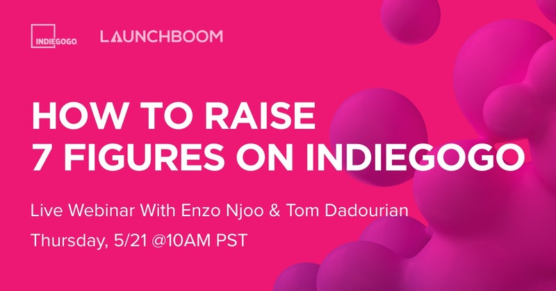 How to raise 7 figures on Indiegogo