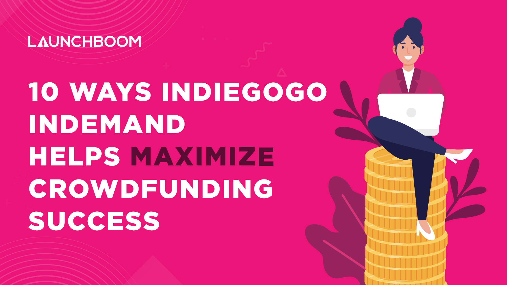 10 ways Indiegogo InDemand helps maximize crowdfunding success
