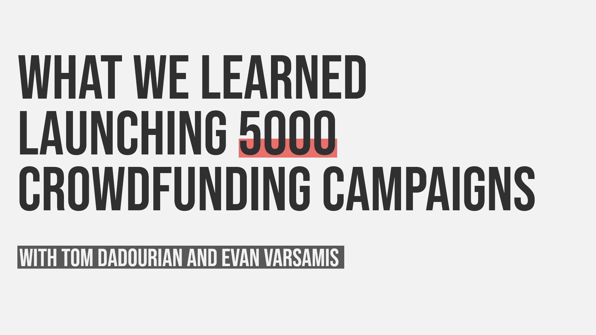 Things we’ve learned working on 5,000 crowdfunding campaigns