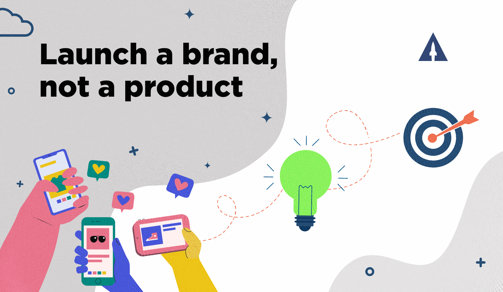 Launch a brand, not a product