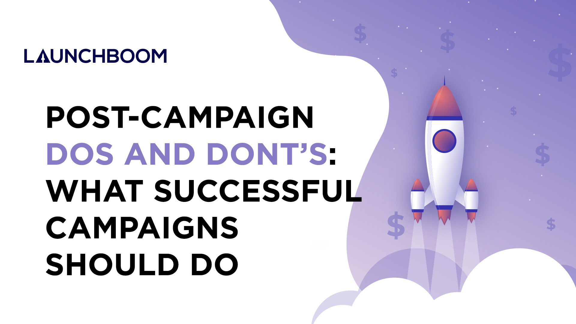 Post-campaign dos and don’ts: What successful campaigns should do