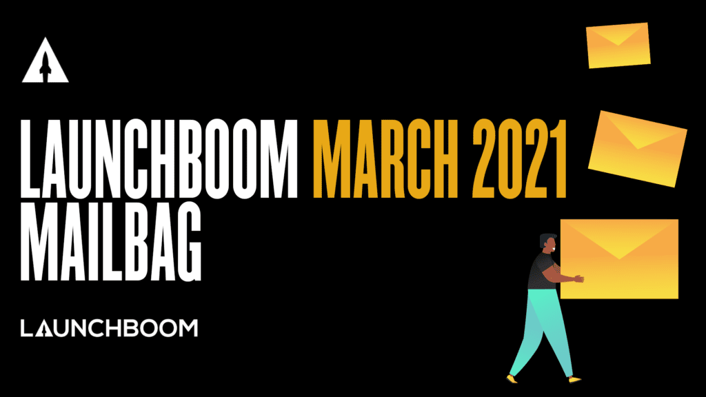 LaunchBoom March Mailbag
