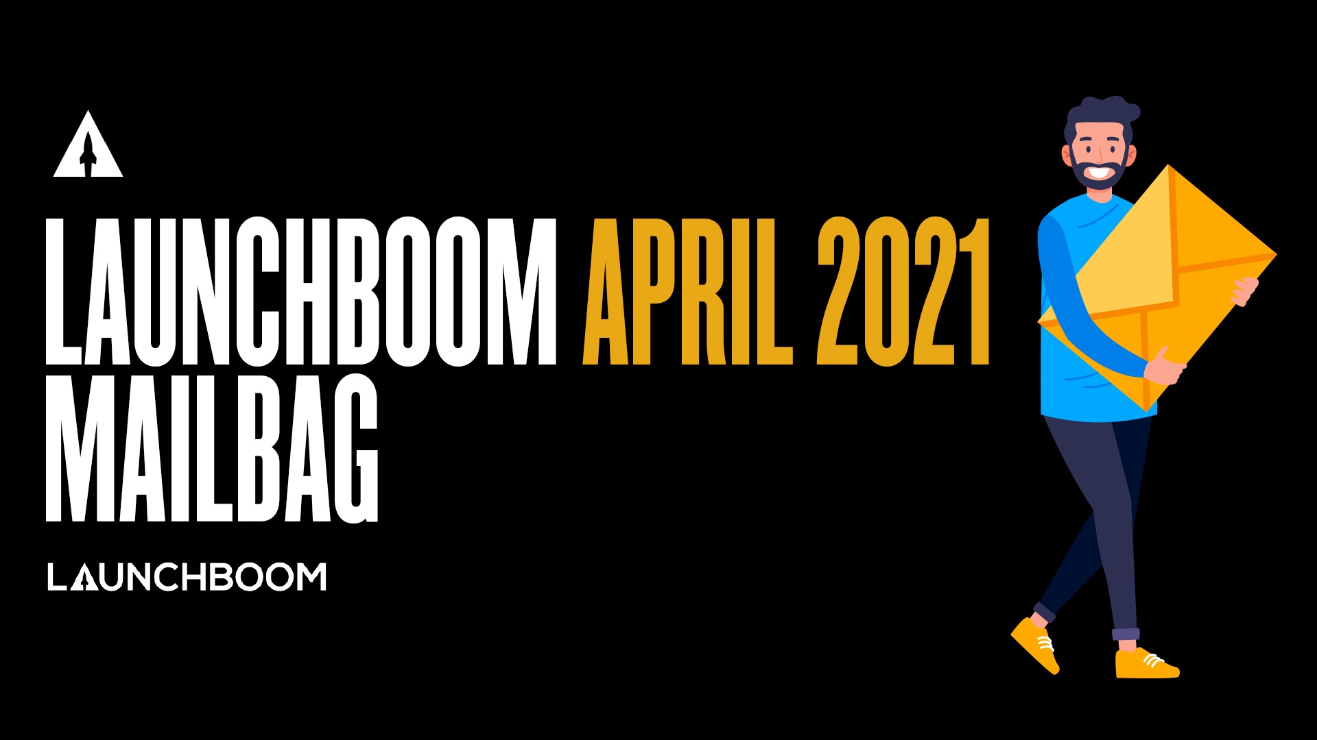 LaunchBoom April 2021 Mailbag