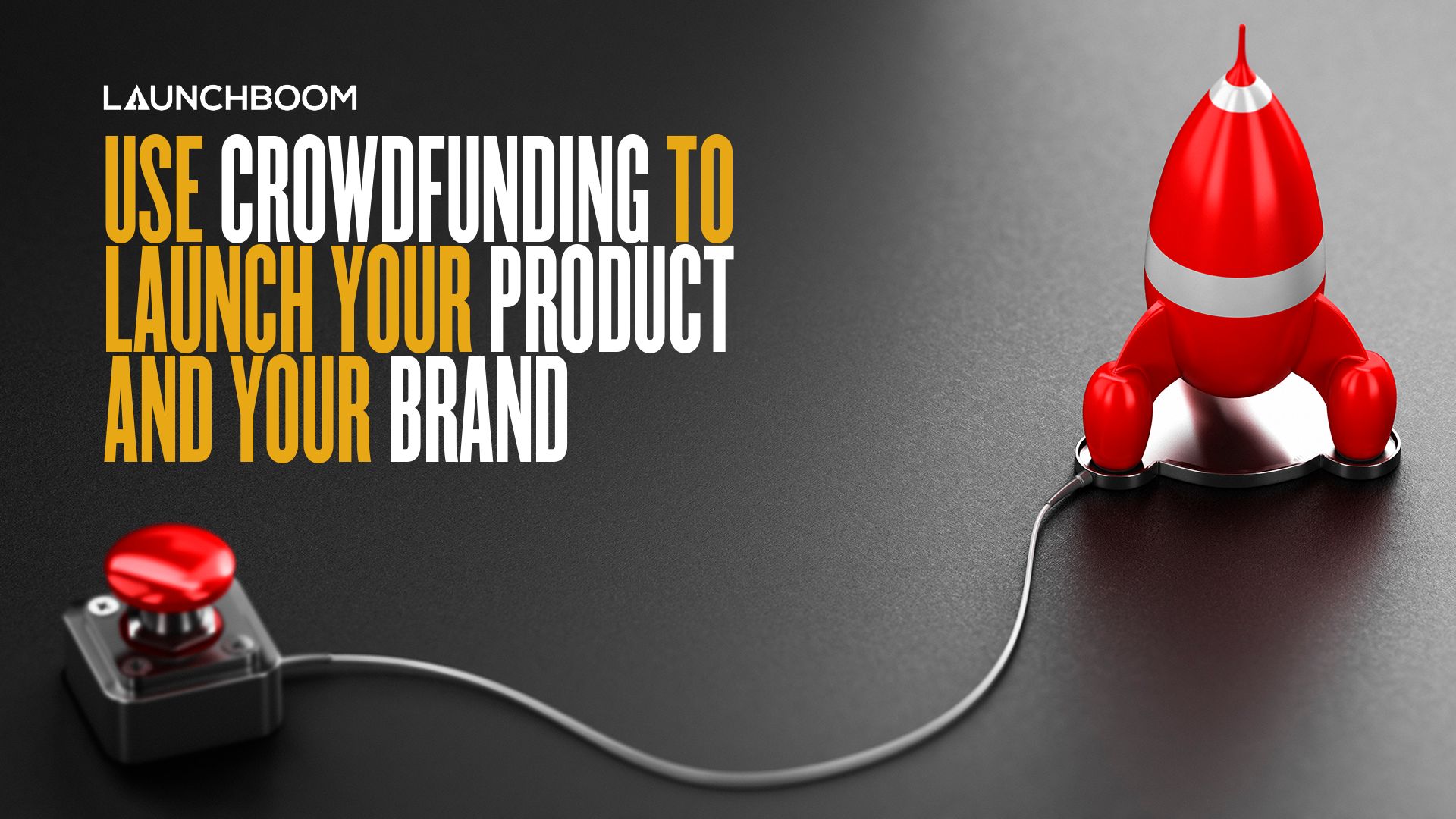 Use crowdfunding to launch your product and your brand