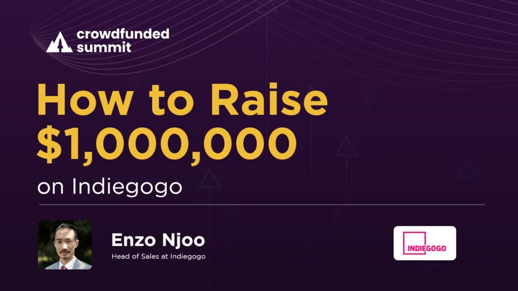 How to raise $1,000,000 on Indiegogo by Enzo Njoo from Indiegogo