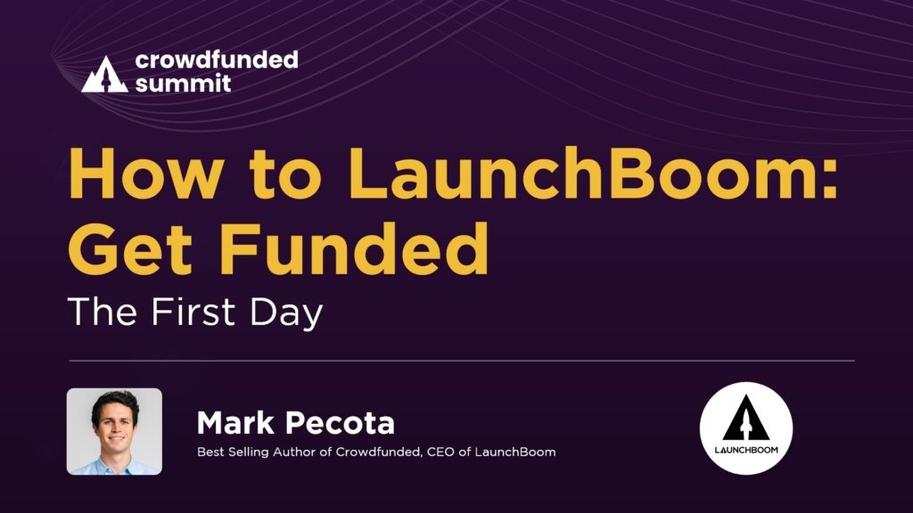 How to LaunchBoom: Get Funded The First Day by Mark Pecota from LaunchBoom