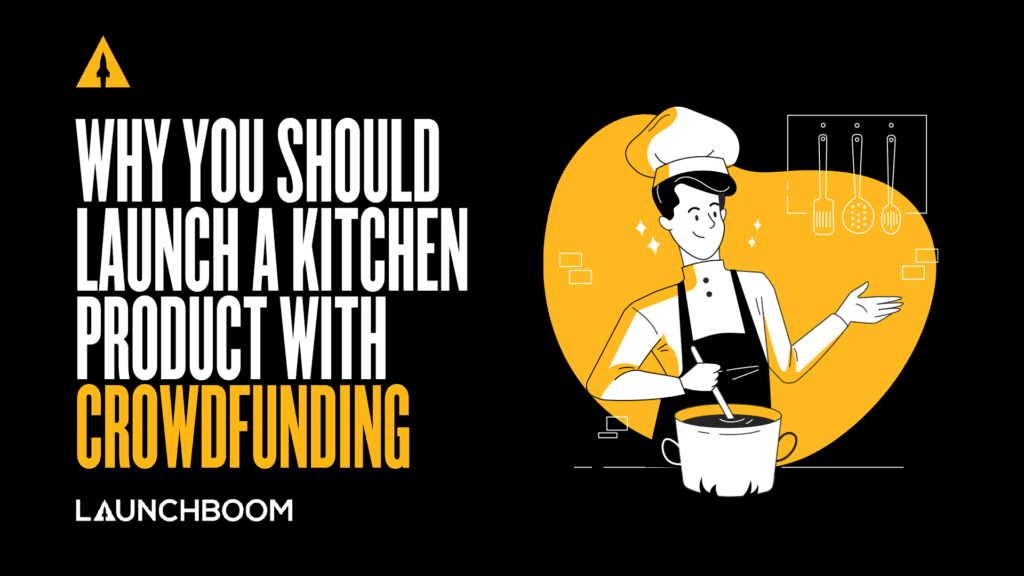 launch a kitchen product through crowdfunding