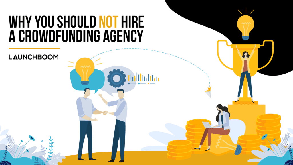 why you should NOT hire a crowdfunding agency