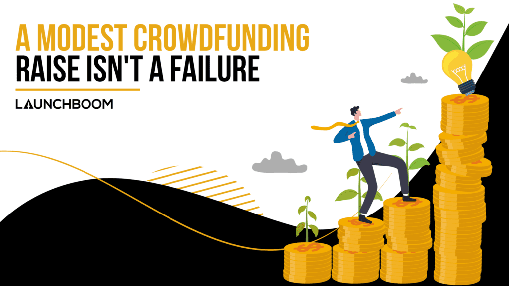 A modest crowdfunding raise isn't a failure