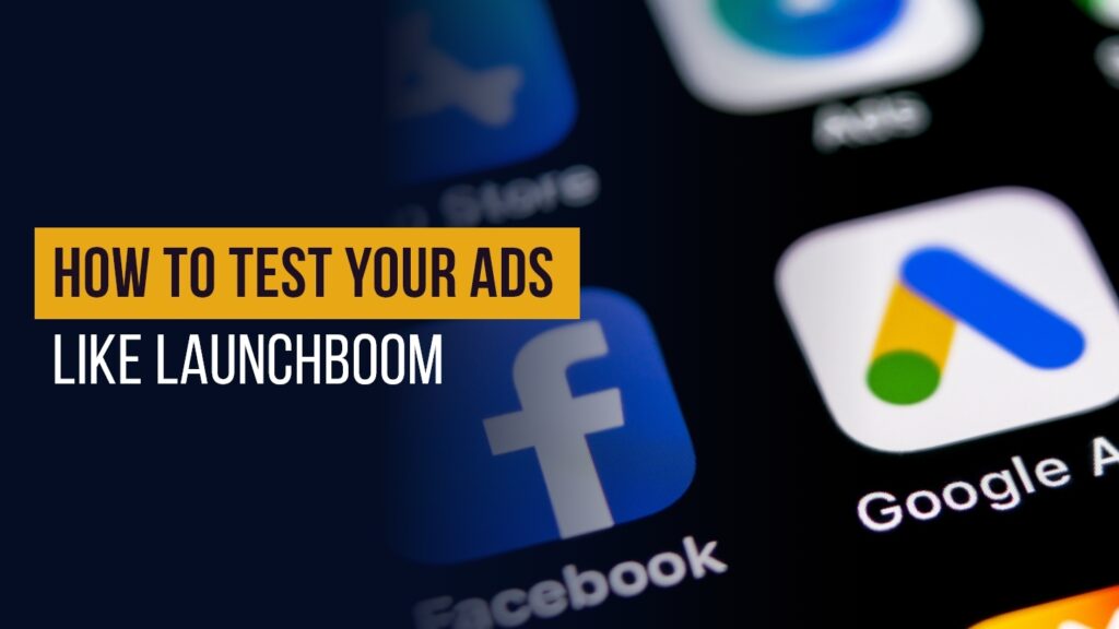 How to test your ads like LaunchBoom
