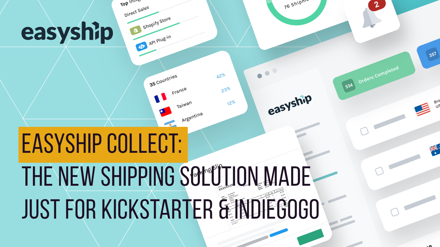 Easyship Collect: The new shipping solution made just for Kickstarter & Indiegogo