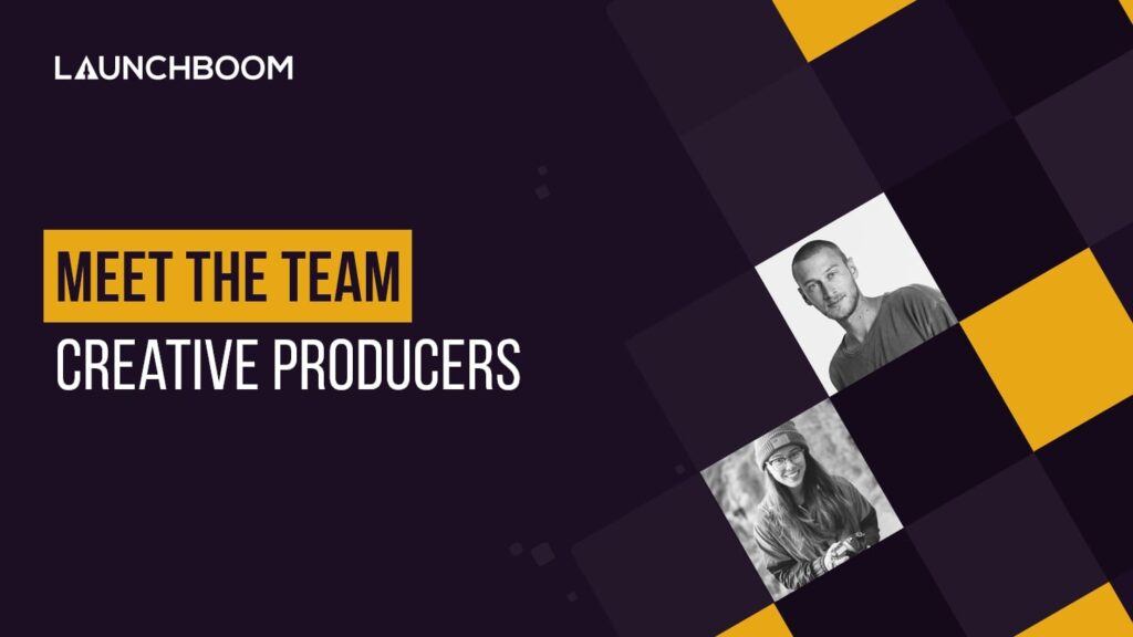 LaunchBoom meet the team creative producers