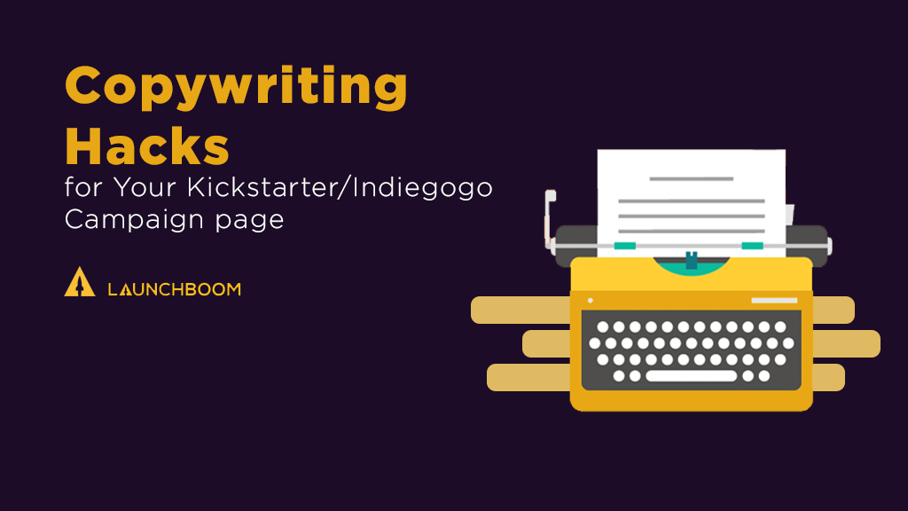 Copywriting Hacks for Your Kickstarter/Indiegogo page