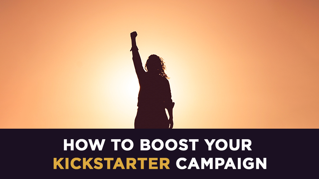 How to Boost Your Kickstarter Campaign