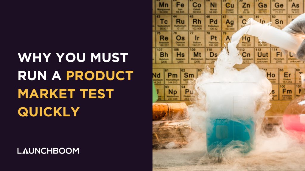 Why Testing And Validating Your Product Quickly Is So Important