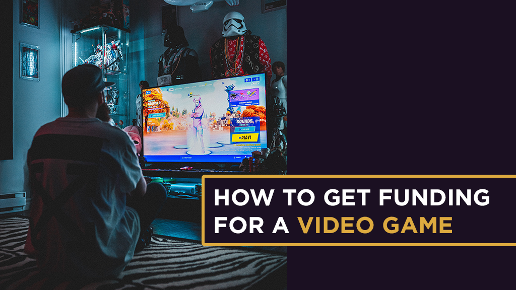 How to Get Funding for a Video Game