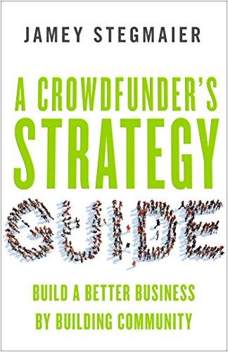 A Crowdfunder’s Strategy Guide: Build a Better Business by Building Community book cover