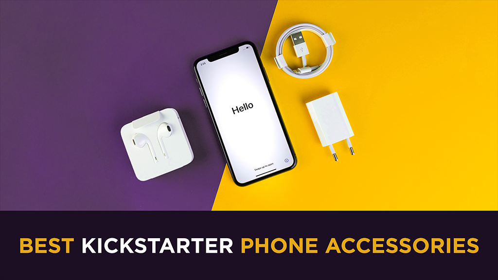 Best Kickstarter Phones and Phone Accessories