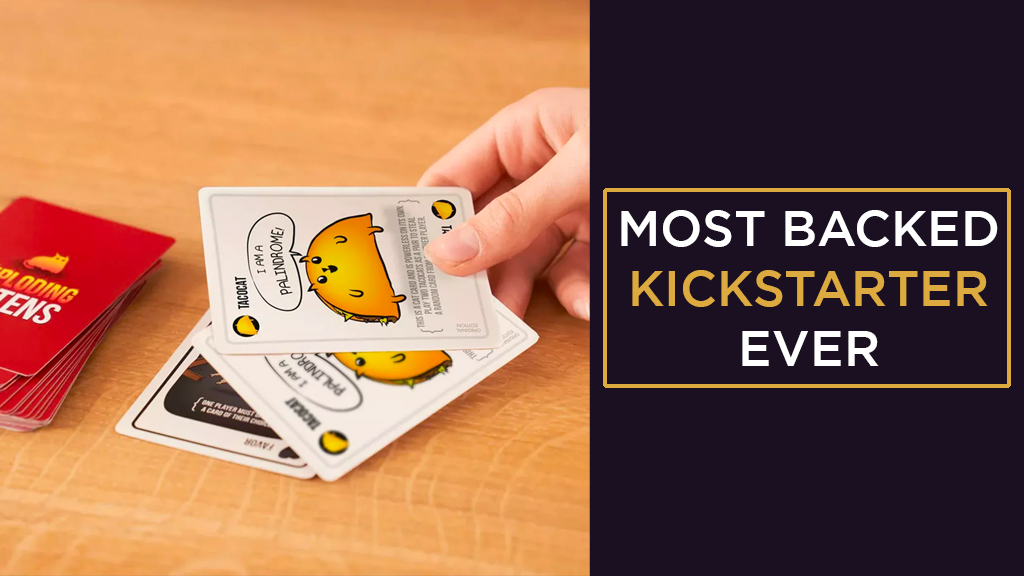 The image is split down the middle vertically. On the left a hand holds cards from the game Exploding Kittens on a wooden table. On the right a caption against a black background reads: Most Backed Kickstarter Ever.