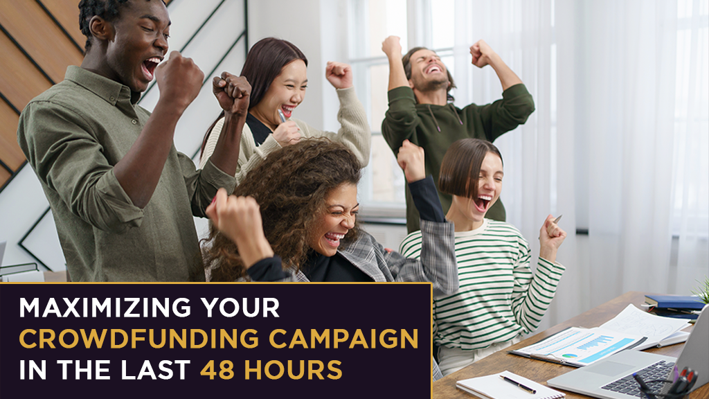 A group of people cheer as they look at a computer screen. A caption at the bottom left reads: Maximizing Your Crowdfunding Campaign in the Last 48 Hours