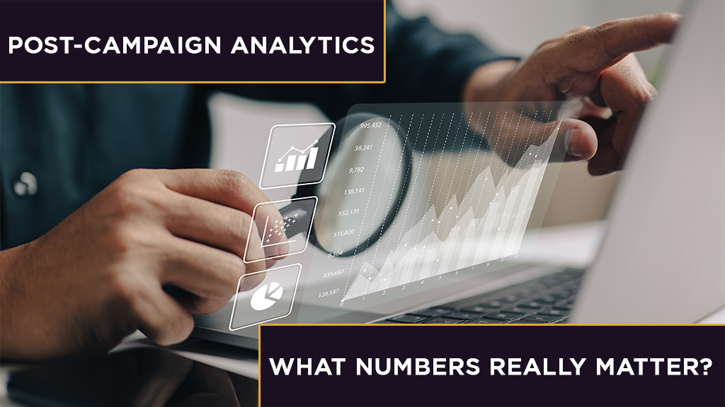 Post-Campaign Analytics: What Numbers Really Matter?