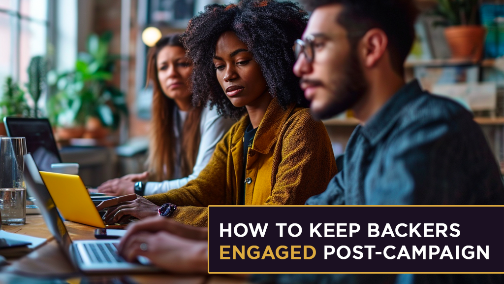 How to Keep Backers Engaged Post-Campaign