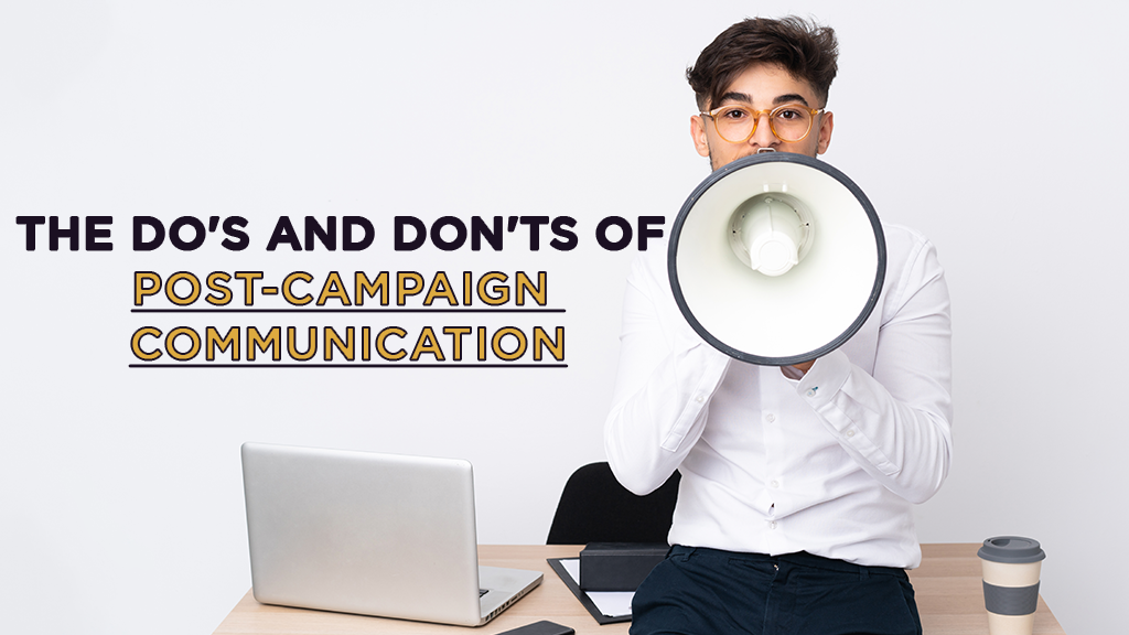 A man sits on a chair in front of a computer, he's facing the camera and holding a megaphone up to his mouth. The caption in the photo reads: The do's and don'ts of post-campaign communication.