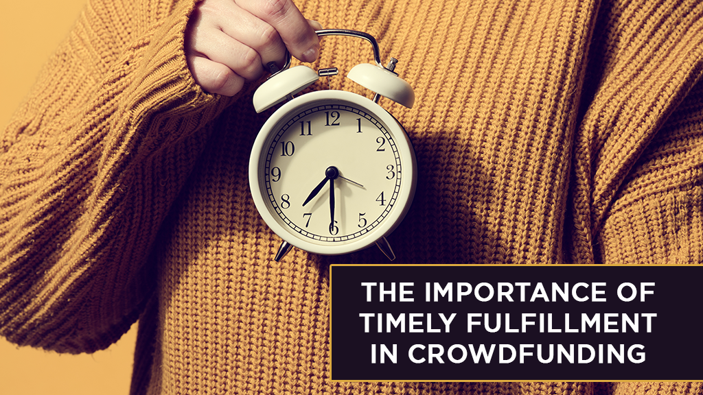 The Importance of Timely Fulfillment in Crowdfunding