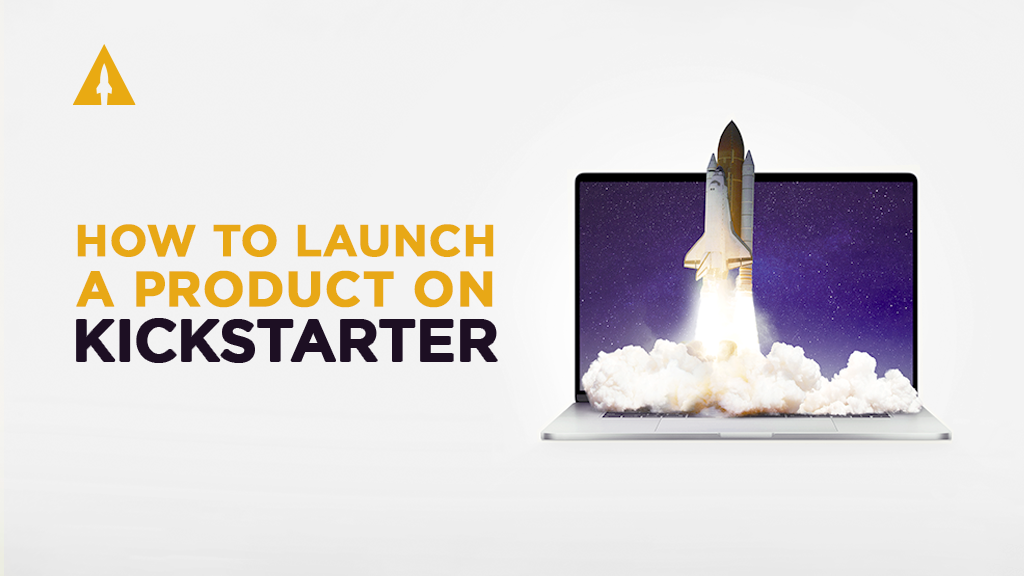 An image of a space shuttle launch. To the left are the words "HOW TO LAUNCH A PRODUCT ON KICKSTARTER"